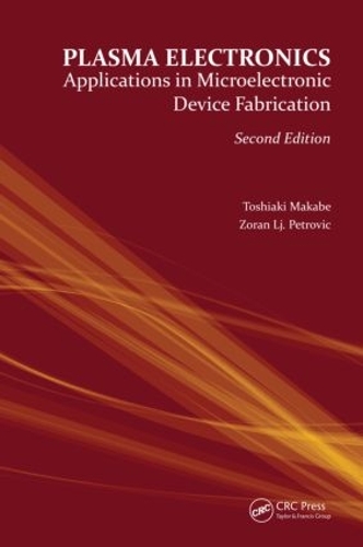 Бумажная книга «Plasma Electronics: Applications in Microelectronic Device Fabrication», авторов Тосиаки Макабе, Зоран Ль. Петрович - фото №1