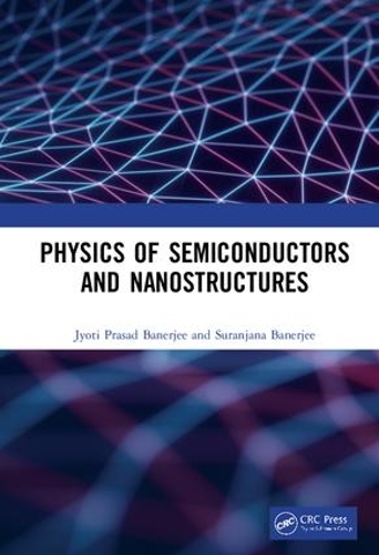 Бумажная книга «Physics of Semiconductors and Nanostructures», авторов Джйоти Прасад Банерджи, Суранджана Банерджи - фото №1