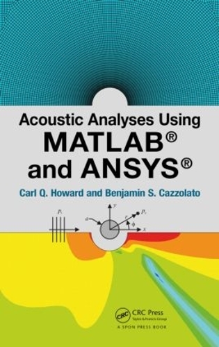 Бумажная книга «Acoustic Analyses Using Matlab and Ansys», авторов Бенджамин Каццолато, Карл Говард - фото №1