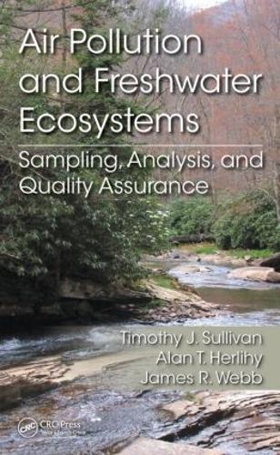 Бумажная книга «Air Pollution and Freshwater Ecosystems: Sampling, Analysis, and Quality Assurance», авторов Алан Т. Херлихи, Джеймс Р. Уэбб, Тимоти Дж. Салливан - фото №1
