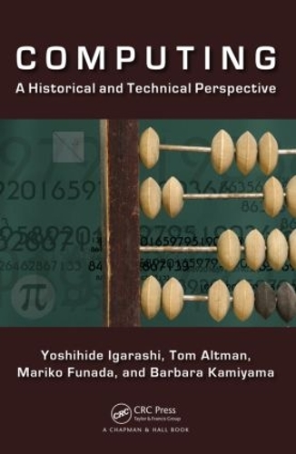 [object Object] «Computing: A Historical and Technical Perspective», авторів Барбара Каміяма, Маріко Фунада, Том Альтман, Йошіхіде Іґараші - фото №1