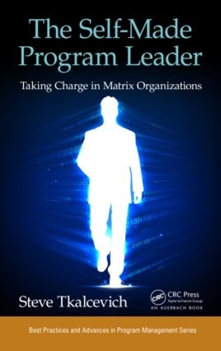 [object Object] «The Self-Made Program Leader: Taking Charge in Matrix Organizations», автор Стів Ткальцевич - фото №1