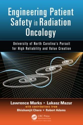 Бумажная книга «Engineering Patient Safety in Radiation Oncology: University of North Carolina’s Pursuit for High Reliability and Value Creation», авторов Бхишамджит Чера, Лоуренс Маркс, Лукаш Мазур, Роберт Адамс - фото №1