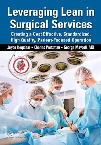 Паперова книга «Leveraging Lean in Surgical Services: Creating a Cost Effective, Standardized, High Quality, Patient-Focused Operation», авторів Чарльз Процман, Джордж Мейзелл, Джойс Керпчар - фото №1
