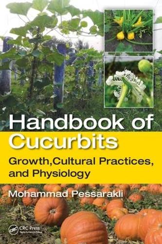 Бумажная книга «Handbook of Cucurbits: Growth, Cultural Practices, and Physiology» - фото №1