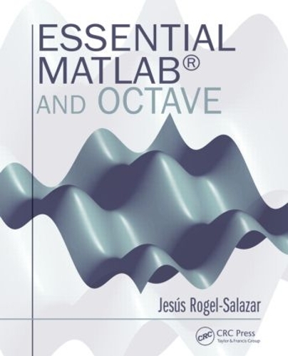 Бумажная книга «Essential MATLAB and Octave», автор Хесус Рогель-Салазар - фото №1