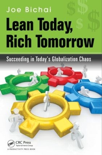 Бумажная книга «Lean Today, Rich Tomorrow: Succeeding in Today's Globalization Chaos», автор Джо Бичай - фото №1