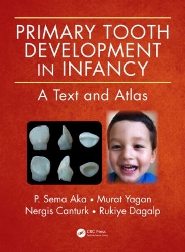 Паперова книга «Primary Tooth Development in Infancy: A Text and Atlas», авторів Мурат Яган, Нергіс Кантурк, П. Сема Ака, Рукіє Дагалп - фото №1