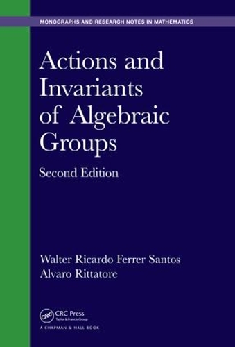 [object Object] «Actions and Invariants of Algebraic Groups», авторів Альваро Ріттаторе, Вальтер Рікардо Феррер Сантос - фото №1