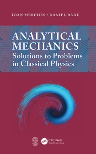 Паперова книга «Analytical Mechanics: Solutions to Problems in Classical Physics», авторів Даніель Раду, Йоан Мерчеш - фото №1