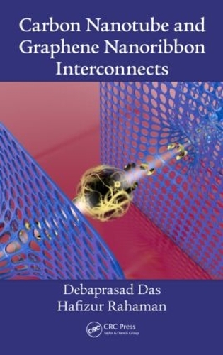Паперова книга «Carbon Nanotube and Graphene Nanoribbon Interconnects», автор Хафізур Рахаман - фото №1