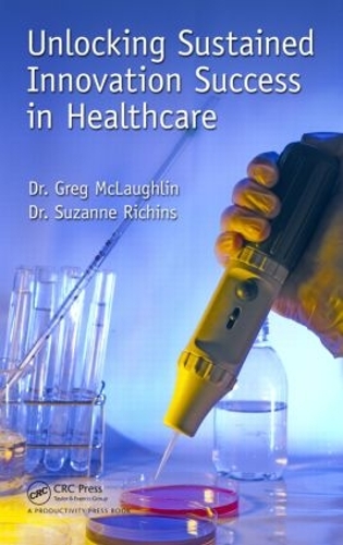 Паперова книга «Unlocking Sustained Innovation Success in Healthcare», авторів Грегорі К. Маклафлін, Сюзанна Річинс - фото №1