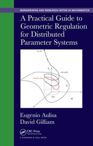 [object Object] «A Practical Guide to Geometric Regulation for Distributed Parameter Systems», авторів Девід Гілліам, Еудженіо Ауліса - фото №1