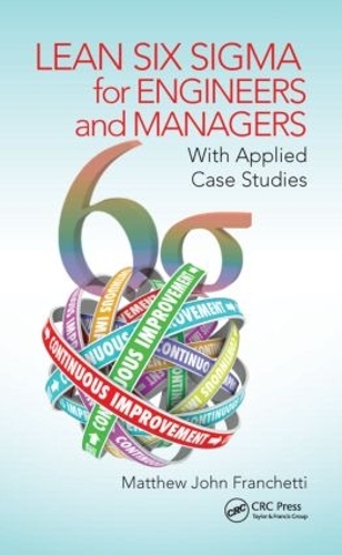 Бумажная книга «Lean Six Sigma for Engineers and Managers: With Applied Case Studies», автор Мэтью Джон Франчетти - фото №1