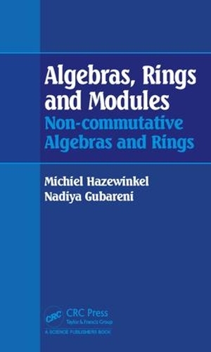 Бумажная книга «Algebras, Rings and Modules: Non-commutative Algebras and Rings», авторов Мишель Хазевинкель, Надия М. Губарени - фото №1