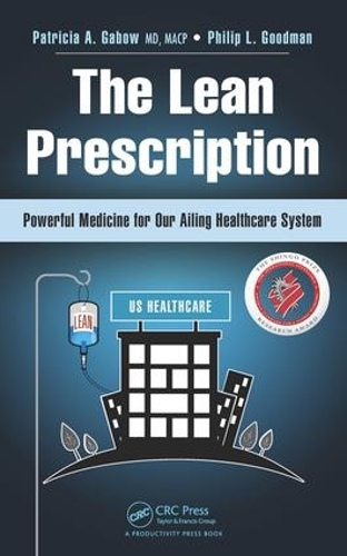 Бумажная книга «The Lean Prescription: Powerful Medicine for Our Ailing Healthcare System», авторов Патриция А. Габоу, Филип Л. Гудман - фото №1