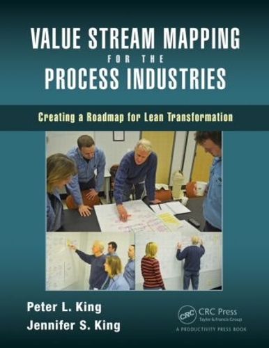 Бумажная книга «Value Stream Mapping for the Process Industries: Creating a Roadmap for Lean Transformation», авторов Дженнифер С. Кинг, Питер Л. Кинг - фото №1