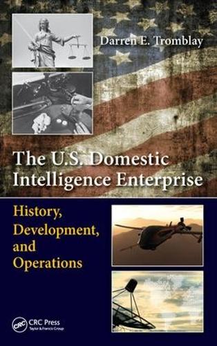 Бумажная книга «The U.S. Domestic Intelligence Enterprise: History, Development, and Operations», автор Даррен Э. Тромблей - фото №1