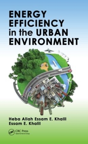 Бумажная книга «Energy Efficiency in the Urban Environment», авторов Эссам Э. Халиль, Хеба Аллах Эссам Э. Халиль - фото №1