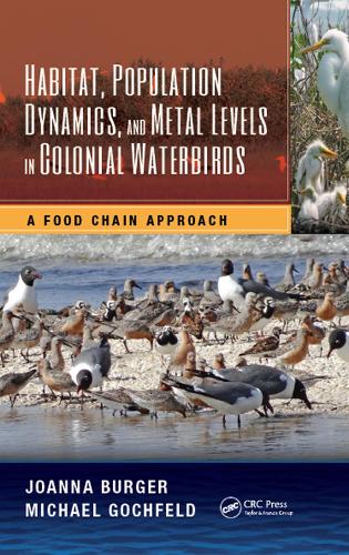 Паперова книга «Habitat, Population Dynamics, and Metal Levels in Colonial Waterbirds: A Food Chain Approach», авторів Джоанна Бургер, Майкл Гохфельд - фото №1