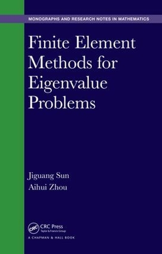 [object Object] «Finite Element Methods for Eigenvalue Problems», авторів Айхуей Чжоу, Джігуанг Сун - фото №1