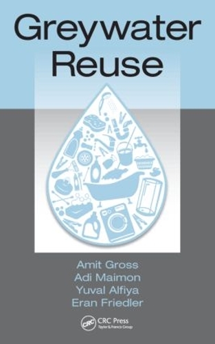 Бумажная книга «Greywater Reuse», авторов Ади Маймон, Амит Гросс, Эран Фридлер, Юваль Альфия - фото №1