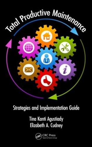 [object Object] «Total Productive Maintenance: Strategies and Implementation Guide», авторів Елізабет А. Кадні, Тіна Канті Аґустіаді - фото №1