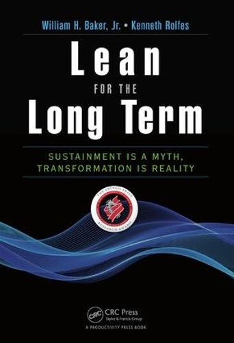 Бумажная книга «Lean for the Long Term: Sustainment is a Myth, Transformation is Reality», автор Кеннет Рольфес - фото №1