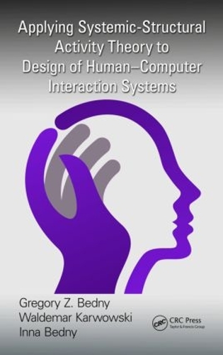 Бумажная книга «Applying Systemic-Structural Activity Theory to Design of Human-Computer Interaction Systems», авторов Грегори З. Бэдни, Инна Бедный, Вальдемар Карвовски - фото №1