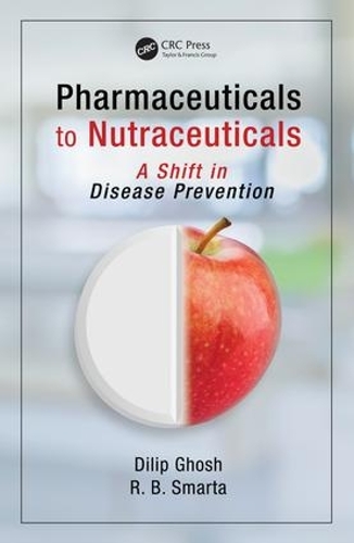 Бумажная книга «Pharmaceuticals to Nutraceuticals: A Shift in Disease Prevention», авторов Дилип Гхош, Р. Б. Смарта - фото №1