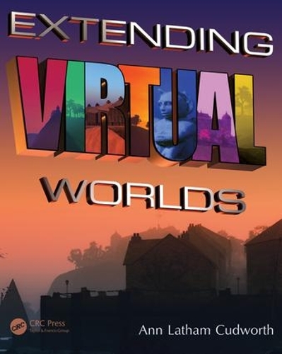 [object Object] «Extending Virtual Worlds: Advanced Design for Virtual Environments», автор Энн Лэтэм Кадворт - фото №1