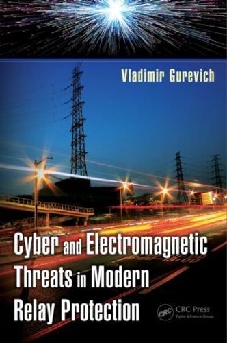 Бумажная книга «Cyber and Electromagnetic Threats in Modern Relay Protection», автор Владимир Гуревич - фото №1
