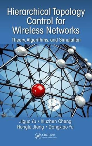 Паперова книга «Hierarchical Topology Control for Wireless Networks: Theory, Algorithms, and Simulation», авторів Чен Сюжен, Донгсяо Ю, Цзян Хунлу, Цзігуо Юй - фото №1