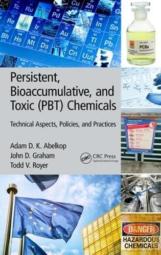 Бумажная книга «Persistent, Bioaccumulative, and Toxic (PBT) Chemicals: Technical Aspects, Policies, and Practices», авторов Адам Д. К. Абелкоп, Джон Д. Грэм, Тодд В. Ройер - фото №1