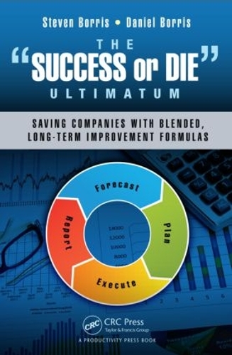 Бумажная книга «The Success or Die Ultimatum: Saving Companies with Blended, Long-Term Improvement Formulas», авторов Дэниел Боррис, Стивен Боррис - фото №1