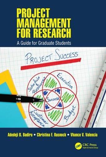 Бумажная книга «Project Management for Research: A Guide for Graduate Students», авторов Адедеджи Б. Бадиру, Кристина Ф. Руснок, Вханс В. Валенсия - фото №1