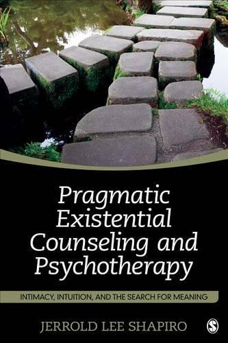 Бумажная книга «Pragmatic Existential Counseling and Psychotherapy: Intimacy, Intuition, and the Search for Meaning», автор Джеррольд Ли Шапиро - фото №1