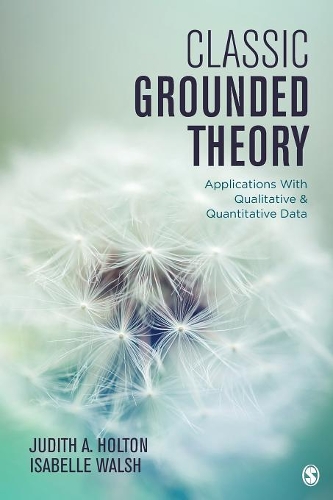 Бумажная книга «Classic Grounded Theory: Applications With Qualitative and Quantitative Data», авторов Изабель Уолш, Джудит А. Холтон - фото №1