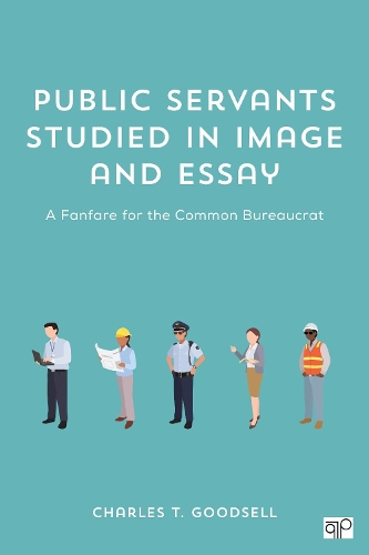 Паперова книга «Public Servants Studied in Image and Essay: A Fanfare for the Common Bureaucrat», автор Чарльз Т. Гудселл - фото №1