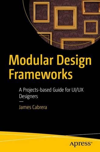 [object Object] «Modular Design Frameworks: A Projects-based Guide for UI/UX Designers», автор Джеймс Кабрера - фото №1