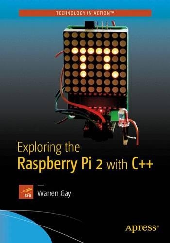 Бумажная книга «Exploring the Raspberry Pi 2 with C++», автор Уоррен Гей - фото №1