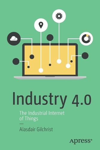 Бумажная книга «Industry 4.0: The Industrial Internet of Things», автор Аласдэр Гилкрист - фото №1