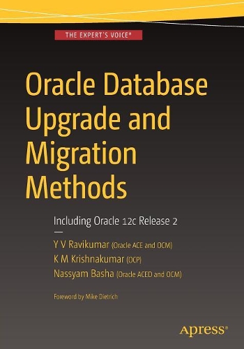 [object Object] «Oracle Database Upgrade and Migration Methods: Including Oracle 12c Release 2», авторів К. М. Крішнакумар, Нассам Баша, Ю В Раві Кумар - фото №1