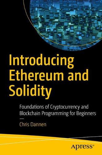 [object Object] «Introducing Ethereum and Solidity: Foundations of Cryptocurrency and Blockchain Programming for Beginners», автор Кріс Даннен - фото №1