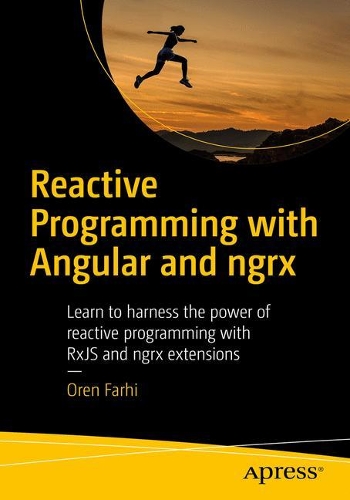 [object Object] «Reactive Programming with Angular and ngrx: Learn to Harness the Power of Reactive Programming with RxJS and ngrx Extensions», автор Орен Фархі - фото №1