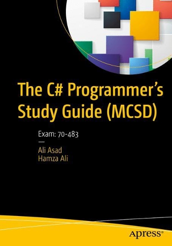 Бумажная книга «The C# Programmer’s Study Guide (MCSD): Exam: 70-483», авторов Али Асад, Хамза Али - фото №1