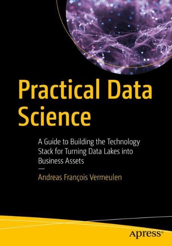 [object Object] «Practical Data Science: A Guide to Building the Technology Stack for Turning Data Lakes into Business Assets», автор Ендрю Франсуа Вермеулен - фото №1