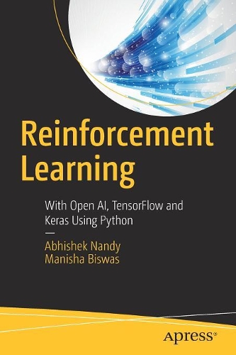 [object Object] «Reinforcement Learning : With Open AI, TensorFlow and Keras Using Python», авторов Абхишек Нанди, Маниша Бисвас - фото №1