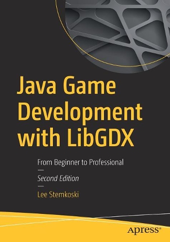 [object Object] «Java Game Development with LibGDX: From Beginner to Professional», автор Ли Стемкоски - фото №1