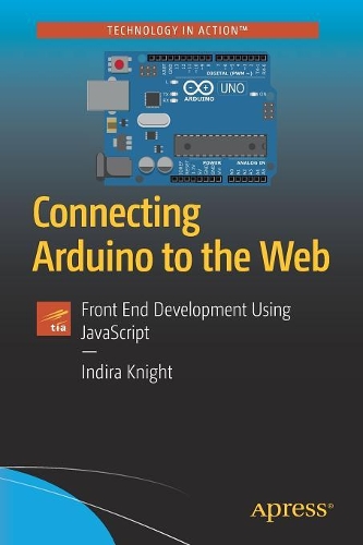 [object Object] «Connecting Arduino to the Web: Front End Development Using JavaScript», автор Індіра Найт - фото №1